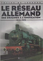 Trains de Légende - Le réseau Allemand des origines à l'unification (1835-1919)
